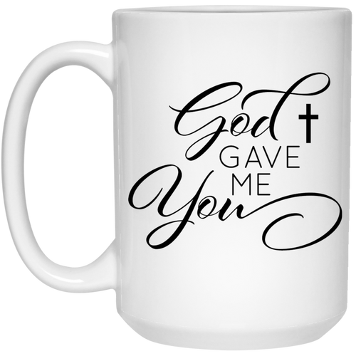 God Gave Me You 15 oz. White Mug