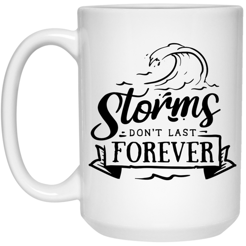 Storms don't last forever 15 oz. White Mug