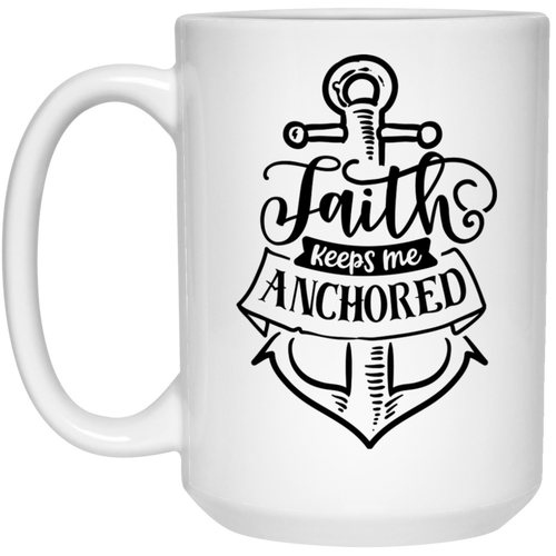 Faith keeps me anchored15 oz. White Mug