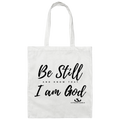 BE STILL AND KNOW THAT I AM GOD  Canvas Tote Bag